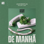 DE MANHÃ (Explicit)