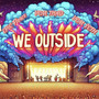 We Outside (Explicit)