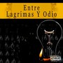 Entre Lagrimas Y Odio (Explicit)