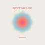 Don't Love Me (Explicit)