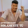 SOLAMENTE TÚ