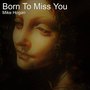 Born to Miss You
