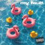 my fault. (Explicit)