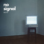 No Signal