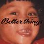 Better things (Explicit)