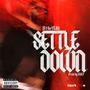 SETTLE DOWN (Explicit)