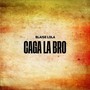 Caga la Bro (Explicit)