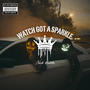 Watch Got A Sparkle (Explicit)