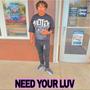 NEED YOUR LUV (Explicit)