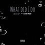 What Did I Do? (feat. Luyanda Mngadi) [Explicit]