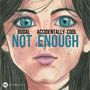 Not Enough