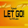 Let Go! (feat. MrKiccdoee) [Explicit]