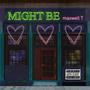 Might Be (Explicit)