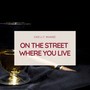 On the Street Where You Live