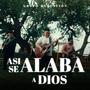 Asi Se Alaba A Dios 
