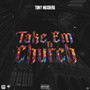 Take Em to Church (Explicit)