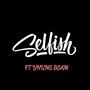 SELFISH (feat. YHUNG BEAM) [Explicit]