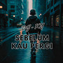 Sebelum Kau Pergi