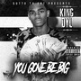 King Dyl - You Gone Be Big