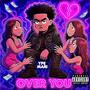 OVER YOU! (Explicit)