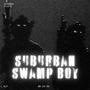 Suburban Swamp Boy (Explicit)