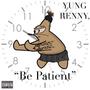 Be patient (Explicit)