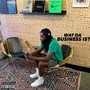 Wat da business is? (Explicit)