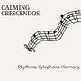 Calming Crescendos - Rhythmic Xylophone Harmony