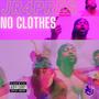 No Clothes (feat. Huggin' Money Shem) [Explicit]