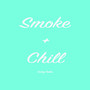 Smoke + Chill (Explicit)