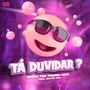 TÁ DUVIDAR? (feat. Adilson Beats)