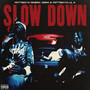 Slow Down Freestyle (Explicit)