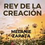 REY DE LA CREACIÓN MELANIE ZAPATA (en vivo)