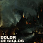 Dolor de Siglos (Explicit)