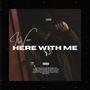 here with me. (Explicit)