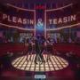 PLEASIN&TEASIN (Explicit)