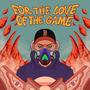 For The Love Of The Game(Mixtape) [Explicit]