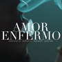 Amor Enfermo (Explicit)