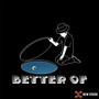 Better Of