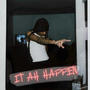 IT AH HAPPEN (Explicit)