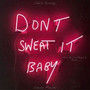 Don't Sweat It Baby (feat. Claire Maisto)