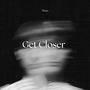 Get Closer