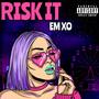 RISK IT (Explicit)