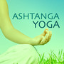 Ashtanga Yoga - Yogic New Age Sounds of Nature Music for Deep Relaxation & Meditation