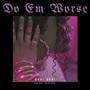 Do Em Worse (Explicit)