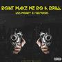 Dont Make Me Do A Drill (feat. LOSMONEY) [Explicit]