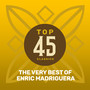 Top 45 Classics - The Very Best of Enric Madriguera