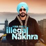 Illegal Nakhra