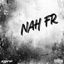 Nah Fr (Explicit)