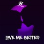 Love Me Better